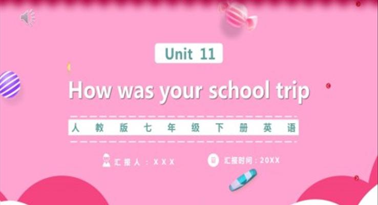 人教版七年级英语下册How was your school trip课件PPT模板