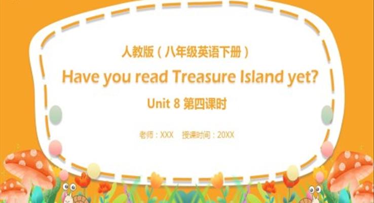 人教版八年级英语下册Have you read Treasure Island yet第4课时课件PPT模板_图片