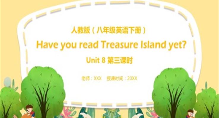 人教版八年级英语下册Have you read Treasure Island yet第3课时课件PPT模板
